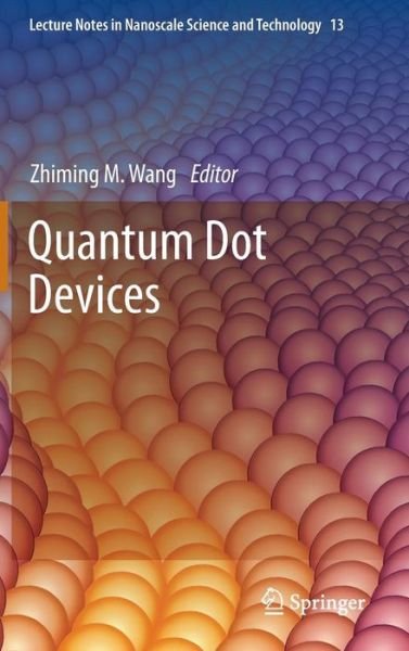 Cover for Zhiming M Wang · Quantum Dot Devices - Lecture Notes in Nanoscale Science and Technology (Inbunden Bok) [2012 edition] (2012)