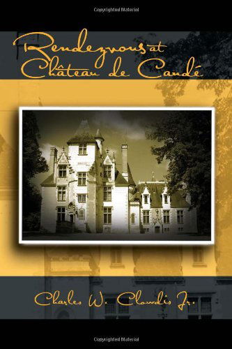 Cover for Charles W Clowdis · Rendezvous at Château De Candé: a Novel (Paperback Book) (2011)