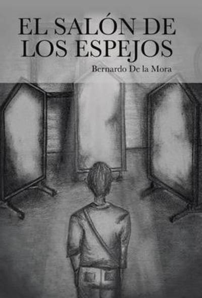 Cover for Bernardo De La Mora · El Salon De Los Espejos (Hardcover Book) (2013)