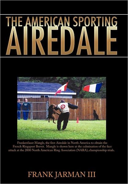 Cover for Jarman, Frank, III · The American Sporting Airedale (Hardcover Book) (2011)