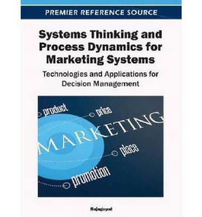 Cover for Rajagopal · Systems Thinking and Process Dynamics for Marketing Systems: Technologies and Applications for Decision Management (Hardcover Book) (2012)