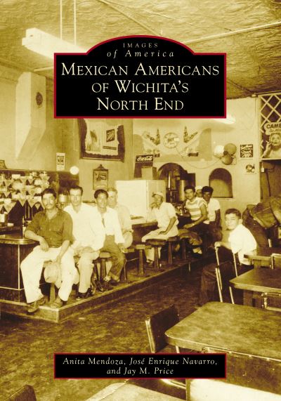 Cover for Arcadia Publishing (SC) · Mexican Americans of Wichita's North End (Paperback Book) (2022)