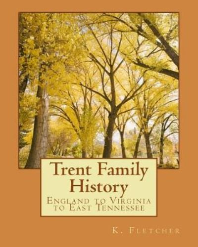 Cover for K Fletcher · Trent Family History (Paperback Book) (2011)