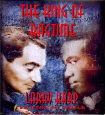 Cover for Larry Karp · The King of Ragtime (Ragtime Mysteries, Book 2) (Ragtime Mystery Trilogy) (Audiobook (CD)) [Unabridged edition] (2012)