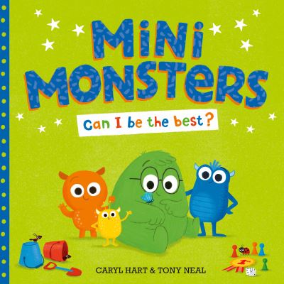 Mini Monsters: Can I Be The Best? - Caryl Hart - Kirjat - Simon & Schuster Ltd - 9781471182693 - torstai 21. tammikuuta 2021