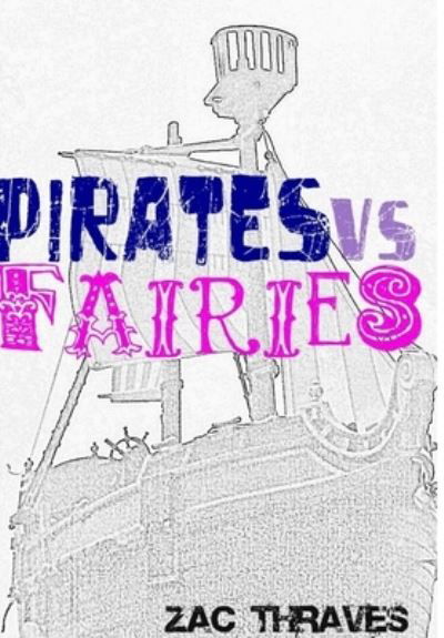 Cover for Zac Thraves · Pirates vs Fairies (Buch) (2012)