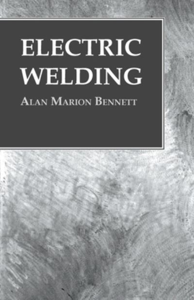 Cover for Alan Marion Bennett · Electric Welding (Pocketbok) (2016)