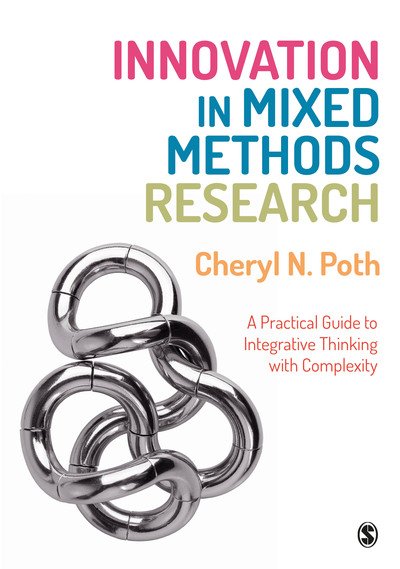 Cover for Poth, Cheryl N. (University of Alberta, Canada) · Innovation in Mixed Methods Research: A Practical Guide to Integrative Thinking with Complexity (Paperback Book) (2018)