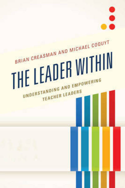 Cover for Creasman, Brian K., 2020 Kentucky Superintendent of the Year, Fleming county schools; author · The Leader Within: Understanding and Empowering Teacher Leaders (Pocketbok) (2016)