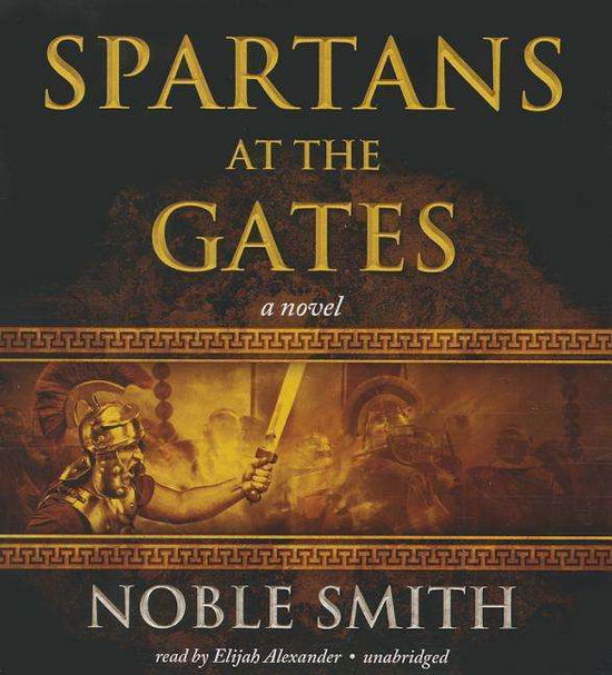 Cover for Noble Smith · Spartans at the Gates: Book II of the Warrior Trilogy (Warrior Trilogy, Book 2) (Audiobook (CD)) [Unabridged edition] (2014)