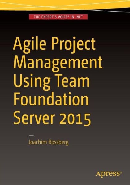 Cover for Joachim Rossberg · Agile Project Management using Team Foundation Server 2015 (Taschenbuch) [1st edition] (2016)