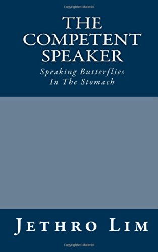 The Competent Speaker: and His Palsy-walsy Speeches - Jethro Lim - Książki - CreateSpace Independent Publishing Platf - 9781484812693 - 20 lutego 2014