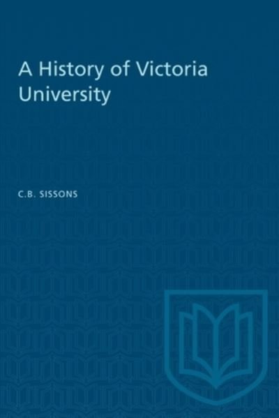 Charles Bruce Sissons · A History of Victoria University - Heritage (Taschenbuch) (1952)