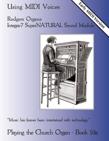 Playing the Church Organ Book 10a: Using Midi Voices - Noel Jones - Books - CreateSpace Independent Publishing Platf - 9781491276693 - August 1, 2013