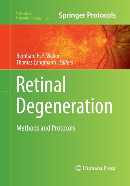 Retinal Degeneration: Methods and Protocols - Methods in Molecular Biology - - Books - Humana Press Inc. - 9781493959693 - August 23, 2016