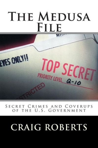 Cover for Craig Roberts · The Medusa File: Secret Crimes and Coverups of the U.s. Government (Paperback Bog) (2014)