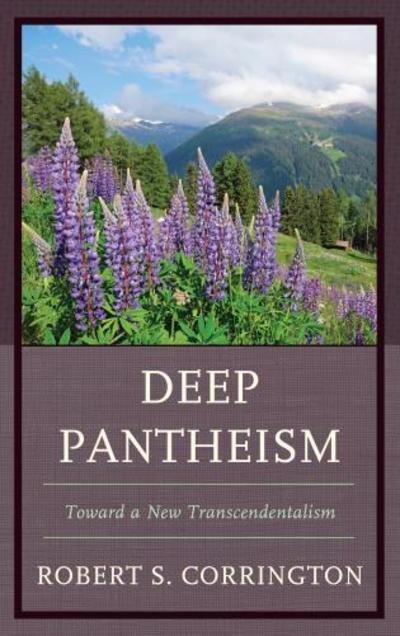 Cover for Robert S. Corrington · Deep Pantheism: Toward a New Transcendentalism (Hardcover Book) (2015)