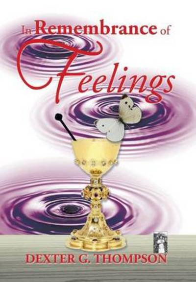 Cover for Dexter G. Thompson · In Remembrance of Feelings (Hardcover Book) (2014)