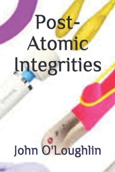 Cover for John O'Loughlin · Post-Atomic Integrities (Paperback Book) (2014)