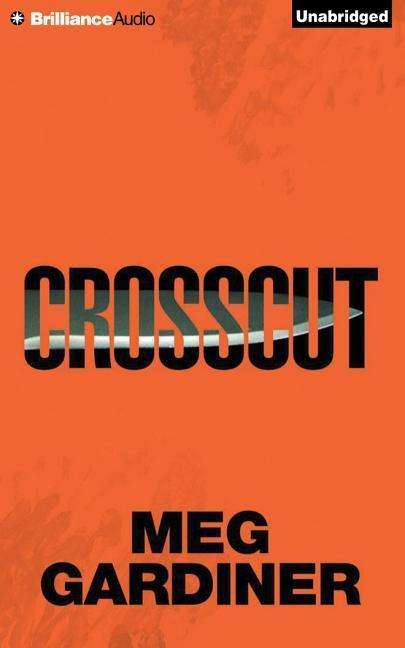 Crosscut - Meg Gardiner - Musik - Brilliance Audio - 9781501236693 - 21 april 2015