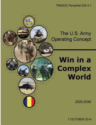The U.s. Army Operating Concept: Win in a Complex World - U S Army Training and Doctrine Command - Libros - Createspace - 9781502763693 - 9 de octubre de 2014