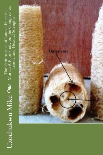 Cover for Engr Uzochukwu Mike · The Performance of Loofah Fiber in Mortar: a Pilot Study on the Compressive, Ten (Paperback Book) (2014)