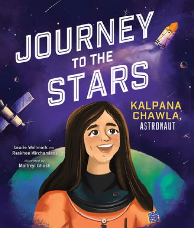 Cover for Laurie Wallmark · Journey to the Stars: Kalpana Chawla, Astronaut (Hardcover Book) (2024)