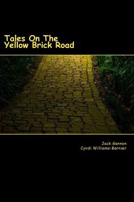 Tales on the Yellow Brick Road - Jack Gannon - Books - Createspace - 9781507528693 - January 18, 2015