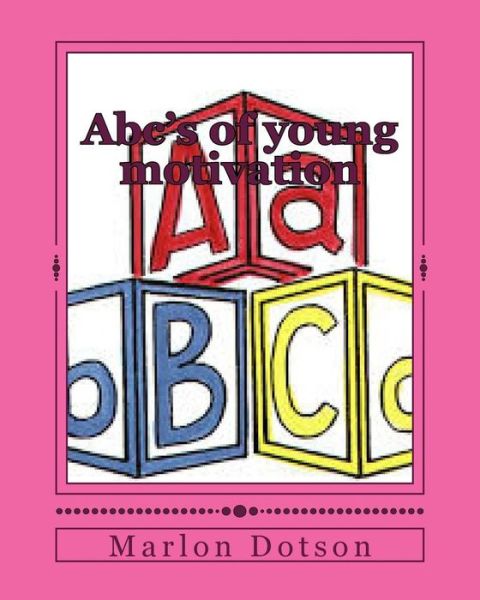 Cover for Marlon L Dotson · Abc's of Young Motivation (Paperback Book) (2015)