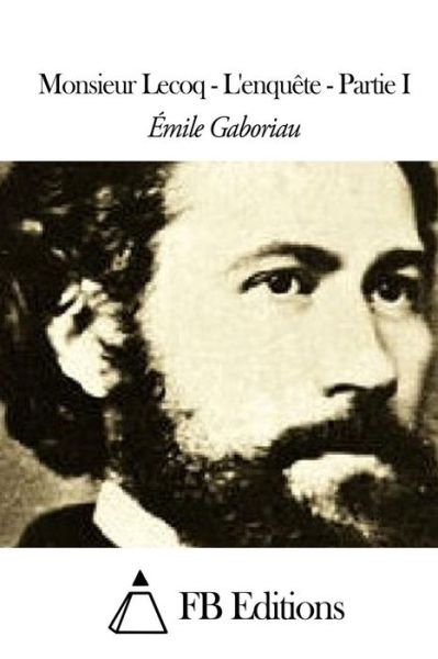 Cover for Emile Gaboriau · Monsieur Lecoq - L'enquete - Partie I (Paperback Book) (2015)