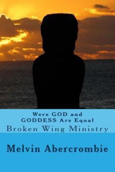Cover for Rev Melvin L Abercrombie · Were God and Goddess Are Equal: Broken Wing Ministry (Paperback Book) (2015)