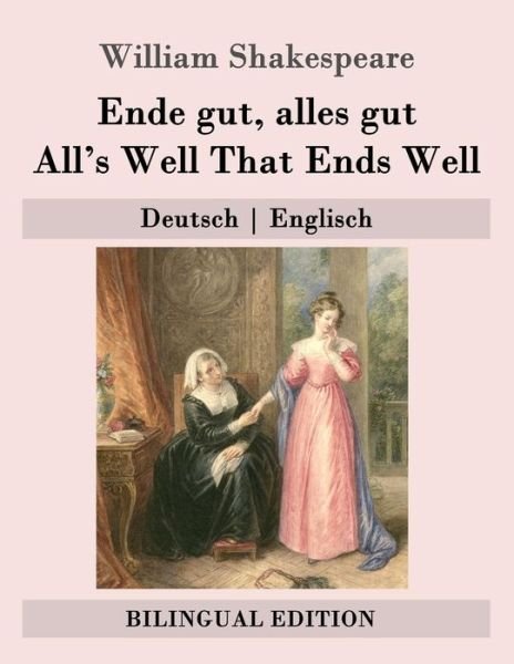 Cover for William Shakespeare · Ende Gut, Alles Gut / All's Well That Ends Well: Deutsch Englisch (Taschenbuch) (2015)