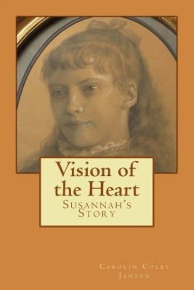 Cover for Carolin Colby Janzen · Vision of the Heart (Pocketbok) (2015)