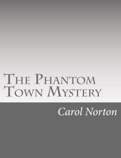 Cover for Carol Norton · The Phantom Town Mystery (Paperback Book) (2015)