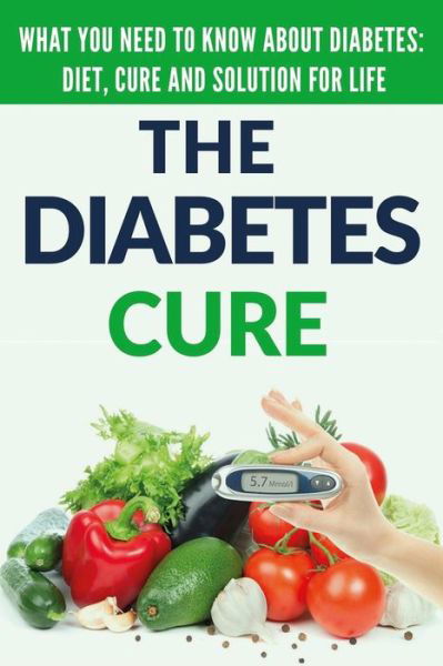 Cover for Craig Donovan · Diabetes Cure: Diabetes for Beginners - Basic Overview of Diabetes: Diet, Treatment and Solution for Life (Free Bonus Included) (Paperback Book) (2015)