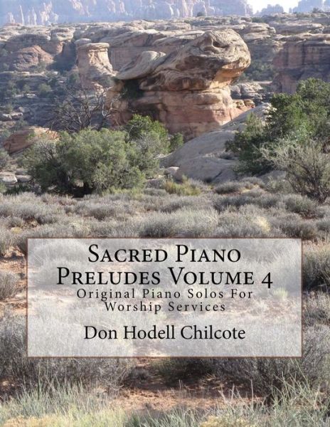 Cover for Don Hodell Chilcote · Sacred Piano Preludes Volume 4: Original Piano Solos for Worship Services (Paperback Book) (2015)