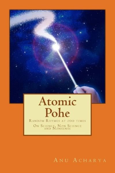 Cover for Anu Acharya · Atomic Pohe: Random Rhymes Between the Lines. on Science, Non Science and Nonsense (Pocketbok) (2015)