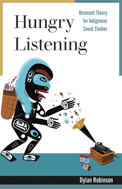 Cover for Dylan Robinson · Hungry Listening: Resonant Theory for Indigenous Sound Studies - Indigenous Americas (Paperback Bog) (2020)