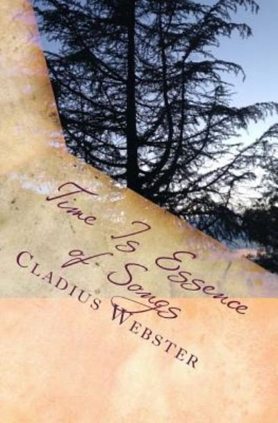 Cover for Cladius Webster · Time Is Essence of Songs (Paperback Book) (2016)