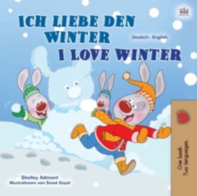 I Love Winter (German English Bilingual Book for Kids) - German English Bilingual Collection - Shelley Admont - Books - Kidkiddos Books Ltd. - 9781525939693 - November 13, 2020