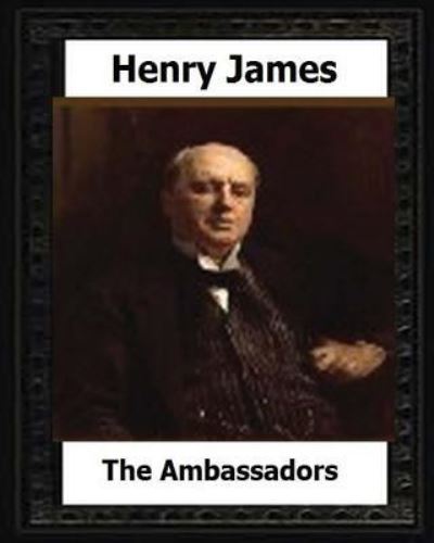 The Ambassadors (1903) by - Henry James - Books - Createspace Independent Publishing Platf - 9781530610693 - March 18, 2016