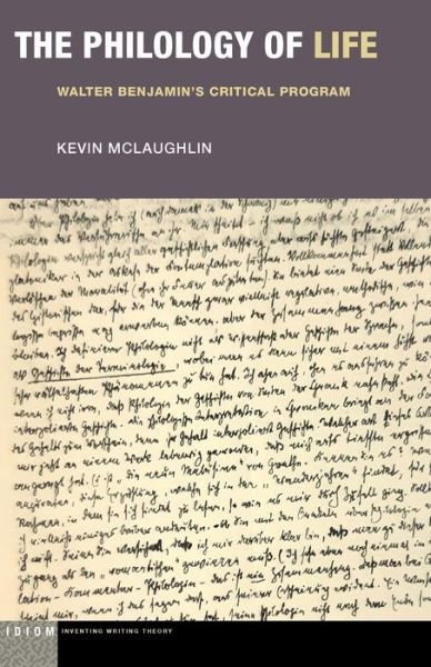 Cover for Kevin McLaughlin · The Philology of Life: Walter Benjamin's Critical Program - Idiom: Inventing Writing Theory (Taschenbuch) (2023)
