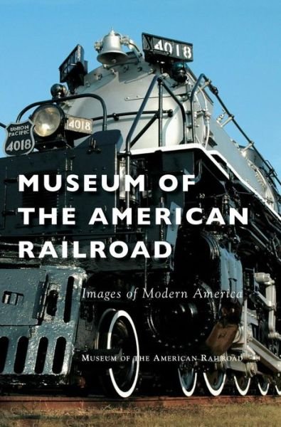 Cover for Museum Of The American Railroad · Museum of the American Railroad (Innbunden bok) (2016)