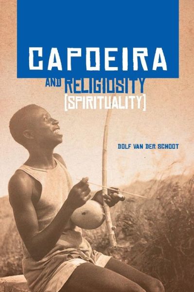 Cover for Dolf van der Schoot · Capoeira and Religiosity (Pocketbok) (2014)