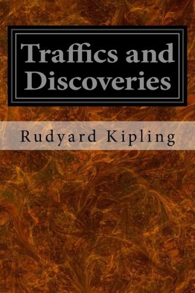 Traffics and Discoveries - Rudyard Kipling - Books - Createspace Independent Publishing Platf - 9781534878693 - June 24, 2016