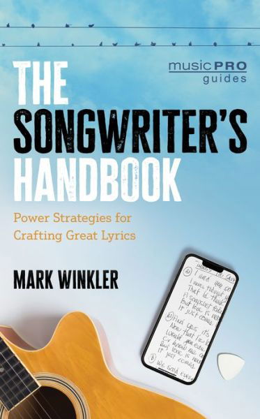 Cover for Mark Winkler · The Songwriter's Handbook: Power Strategies for Crafting Great Lyrics - Music Pro Guides (Hardcover Book) (2024)