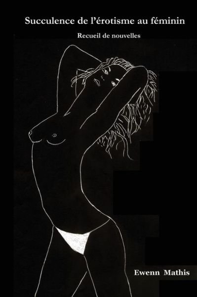 Cover for Ewenn Mathis · Succulence de l'Erotisme Au Feminin (Paperback Bog) (2016)