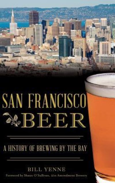 Cover for Bill Yenne · San Francisco Beer (Hardcover Book) (2016)