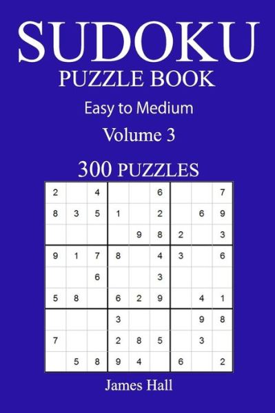 Cover for James Hall · 300 Easy to Medium Sudoku Puzzle Book (Paperback Book) (2016)