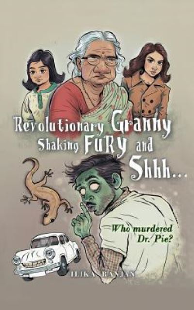 Cover for Ilika Ranjan · Revolutionary Granny, Shaking Fury and Shh (Taschenbuch) (2019)